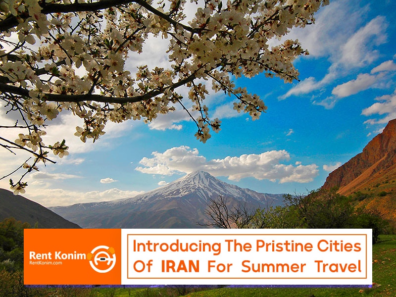 Introducing the pristine cities of Iran for summer travel